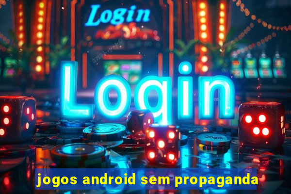 jogos android sem propaganda